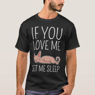 Haarloze Sphynx Kat Als Je Van Me Houdt Laat Me Da T-shirt