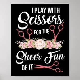 Haarstylist Hairdresser I Play with Scissors Poster