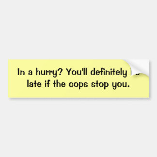 Haast je? Cops Bumpersticker
