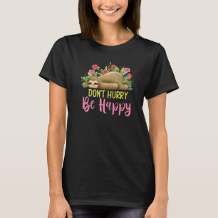 Haast je niet wees blij schattig luie grappige lui t-shirt