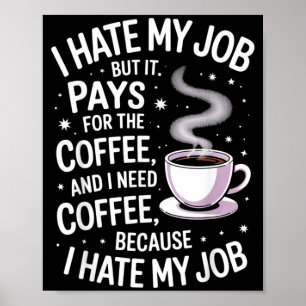 Haat Baan Maar Betaalt Voor Koffie Grappige Werk H Poster