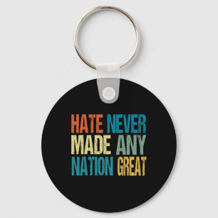 Haat heeft nog nooit een natie groot gemaakt Anti Sleutelhanger