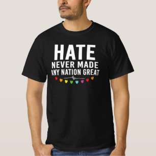 Haat heeft nooit een natie geweldig gemaakt Protes T-shirt