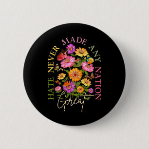 Haat heeft nooit een natie groot gemaakt bloemige ronde button 5,7 cm