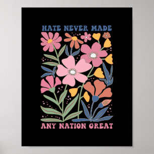 Haat heeft nooit een natie groot gemaakt  poster