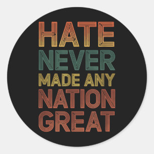 Haat heeft nooit een natie groot gemaakt tegen Tru Ronde Sticker