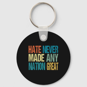 Haat heeft nooit een natie groot gemaakt tegen Tru Sleutelhanger