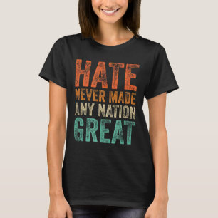 Haat maakte nooit een natie groot grappig anti-Tru T-shirt
