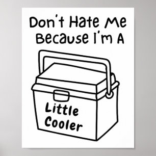 Haat me niet alleen omdat ik een beetje cooler ben poster