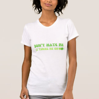 Haat me niet, het windt me op t-shirt