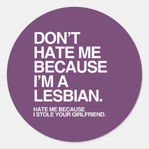 HAAT ME NIET OMDAT IK EEN LESBIENE BEN - WIT -.png Ronde Sticker