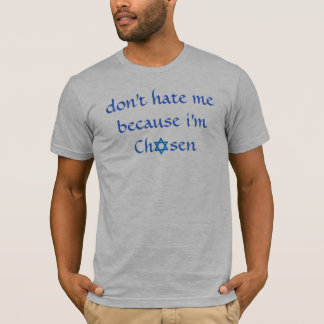 "Haat me niet omdat ik gekozen ben" ster van David T-shirt