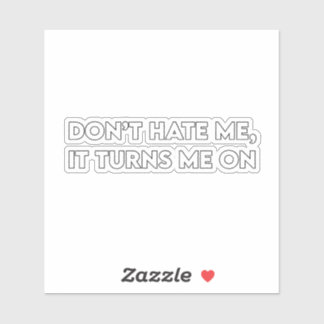 Haat Me Niet Sarcistische Vet Gedrukte Grafische Sticker