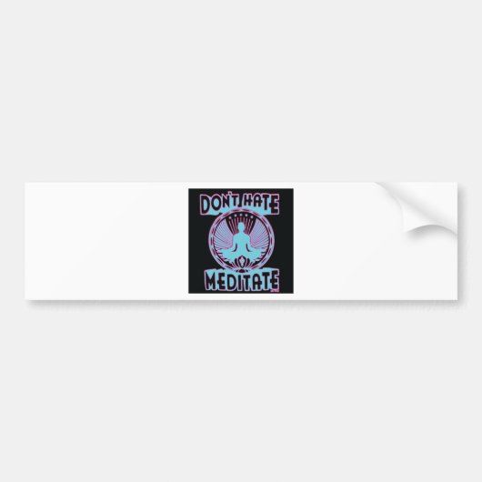 Haat niet, Meditate. Bumpersticker (Voorkant)