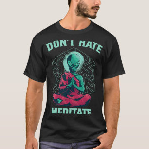 Haat Niet Mediteer Buitenaardse Monnik Yoga-medit T-shirt