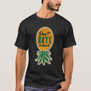 Haat niet om ondersteboven deel te nemen Ananas Sw T-shirt
