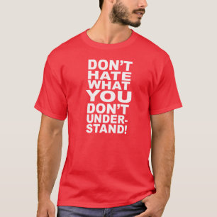 HAAT NIET WAT JE NIET BEGRIJPT T-SHIRT