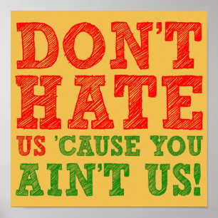 Haat ons niet want jij bent ons niet Grappige Post Poster