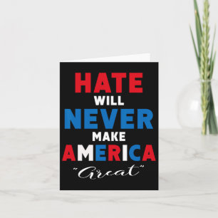 Haat zal Amerika nooit groot maken - anti-Trump Kaart