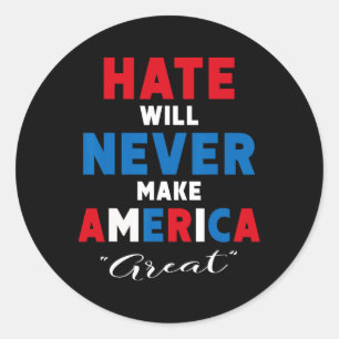 Haat zal Amerika nooit groot maken - anti-Trump Ronde Sticker