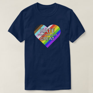 Haat zal ons niet geweldig maken t-shirt