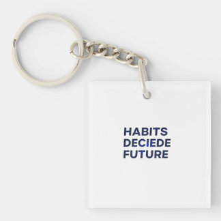 Habits Decide Future Sleutelhanger