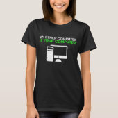 Hacker Funny Geek Nerd Coder Mijn andere computer  T-shirt (Voorkant)