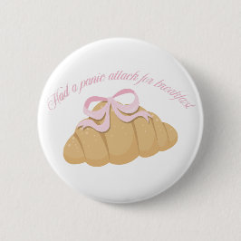 Had a Panic Attack for Breakfast Cute Croissant Ronde Button 5,7 Cm