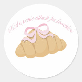 Had a Panic Attack for Breakfast Cute Croissant Ronde Sticker