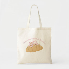 Had a Panic Attack for Breakfast Cute Croissant Tote Bag