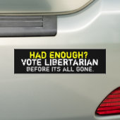 Had je genoeg? Libertarian Bumpersticker (Op auto)