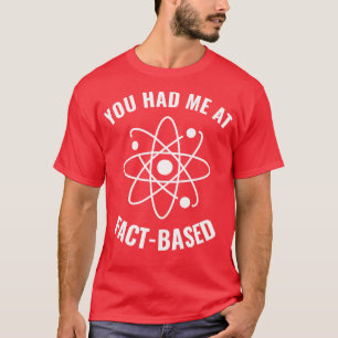 Had me bij FactBased Funny Science Geek 1 T-shirt