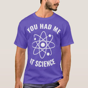 Had me bij Science Funny Science Geek 1 T-shirt