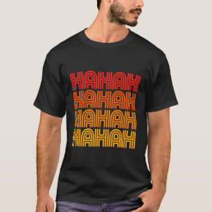 Hahah Haha Funny Laugh Comedy Stand Up Comedian T-shirt