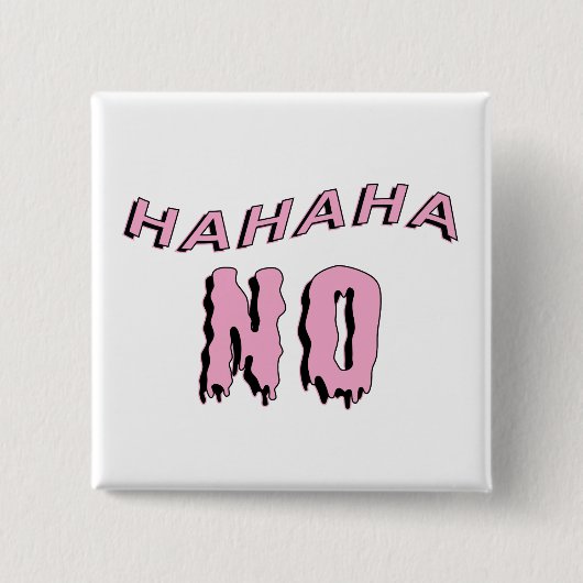 "hahahaha NO" Button Gothic (Voorkant)