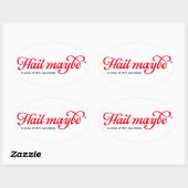 Hail Peut-être - autocollant ovale (Feuille)