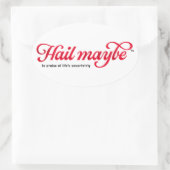 Hail Peut-être - autocollant ovale (Sac)