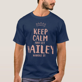 Hailey Keep Calm Personal Name Friends Funny B T-shirt