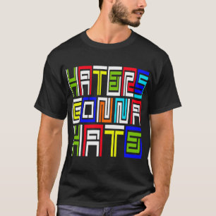 Haineux allant détester -- T-shirt