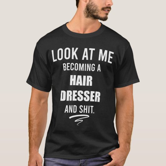 Hair Dresser Afstuderen Gift Haarstylist Shirt (Voorkant)