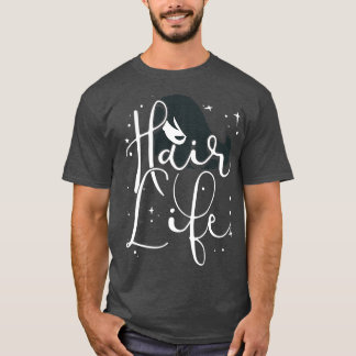 Hair Life Funny Hairdresser citeert Fan Gift 1 T-shirt