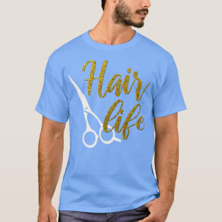 Hair Life Hairdresser Scissers Gold Glitter Gift T-shirt