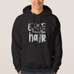 Hair Stylist Hairdresser Love is in Hair Hoodie