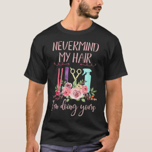 Hairdresser Dye Salon Women Gift Haarstylist T-shirt