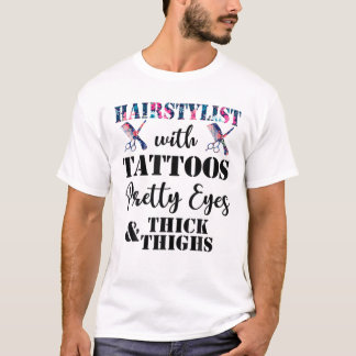 Hairstylist With Tattoos Pretty Eyes And Thick Thi T-shirt