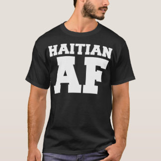 Haitian AF Haiti Caribbean PortauPrince T-shirt