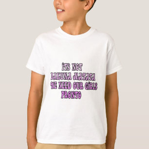 Hakuna Matata we hebben onze meisjes nodig Pronto T-shirt