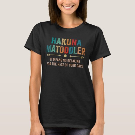 Hakuna Matoddler betekent niet dat de rest wordt w T-shirt (Voorkant)