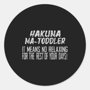 Hakuna Matoddler Het betekent geen ontspanning voo Ronde Sticker