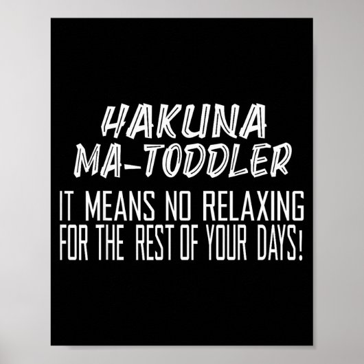 Hakuna Matoddler It Means No Relaxing For The Rest Poster (Voorkant)